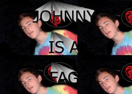 LOL JOHNNY IS A FAG
