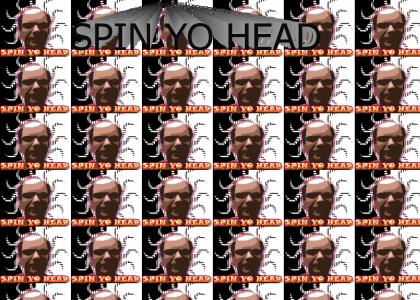 Spin Yo Head...