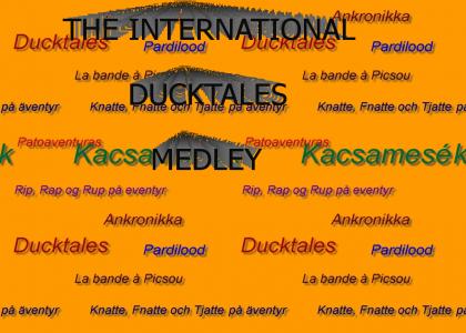 Presenting...the International Ducktales Medley