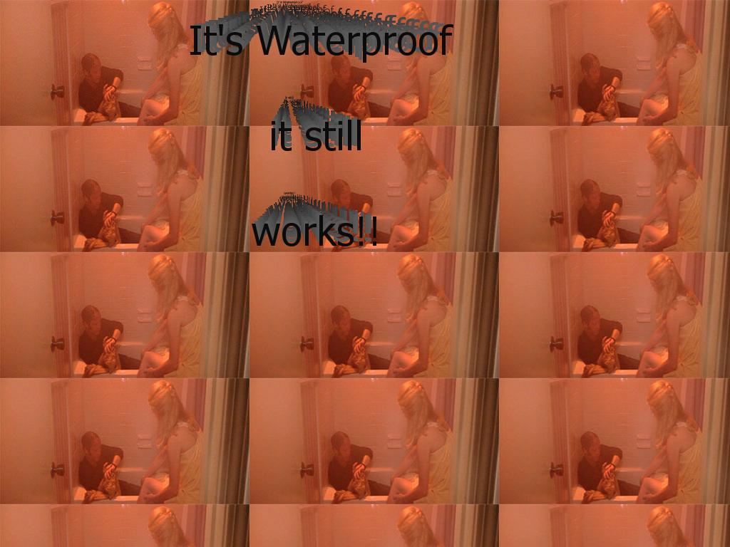 itswaterproofitstillworks