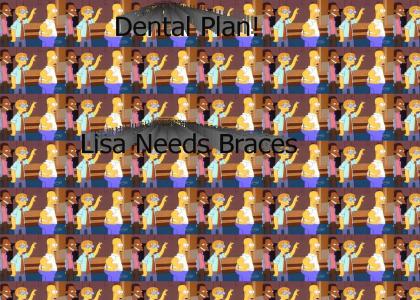 Dental Plan! Lisa Needs Braces