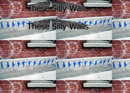 These Silly Walls