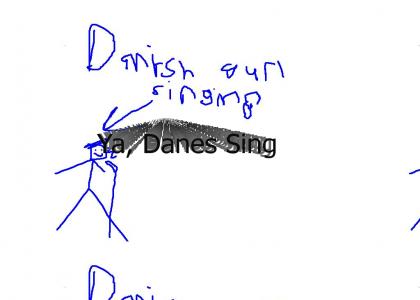OMG Singing Danes?