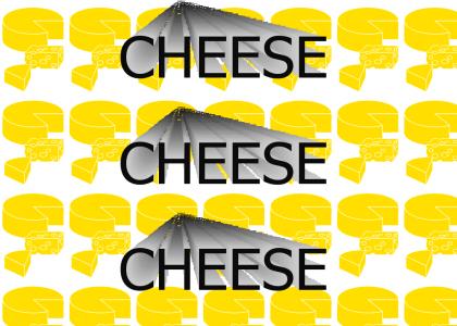 cheese, cheese, cheese