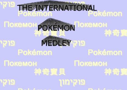 Presenting...the International Pokémon Medley