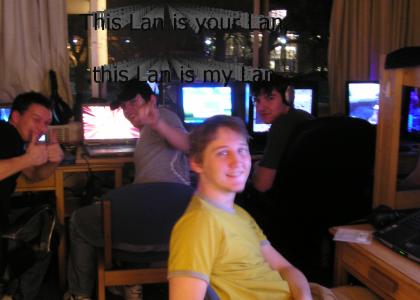 This Lan Was Made for You and Me