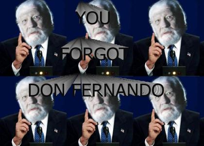 Well, actually, he forgot Don Fernando!