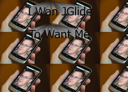 I Wan JGlide To Want Me