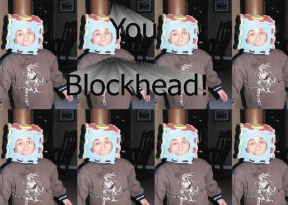 Blockhead!