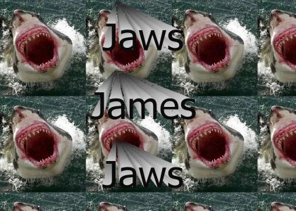 The Names Jaws....James Jaws
