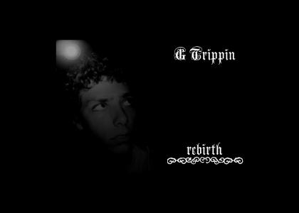 G Trippin, REBIRTH