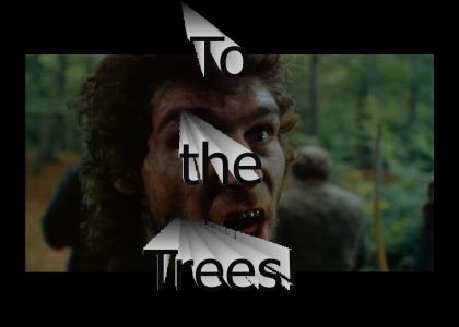 To the Trees!