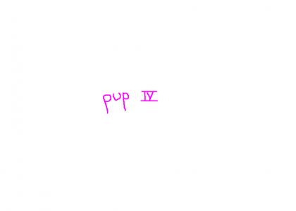 Pup IV [a short film]