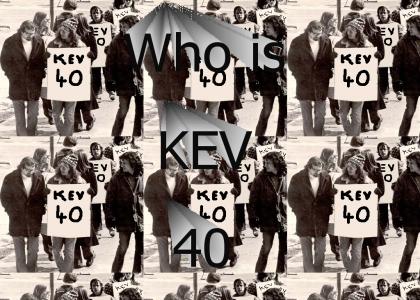Who is KEV 40?