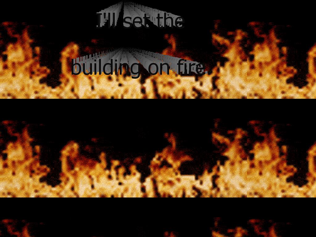 illsetthebuildingonfire