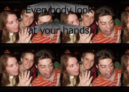 Look at your hands