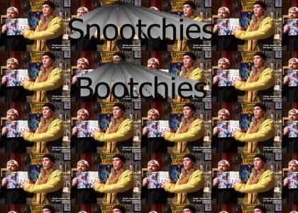 Snootchies Bootchies