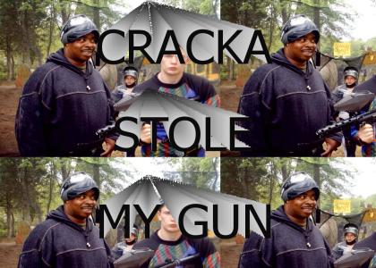 Cracka stole my gun