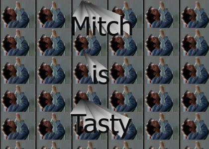He's Tasty Mitch