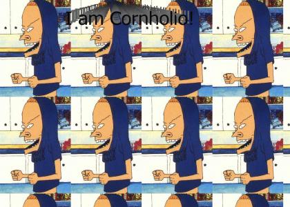 I am Cornholio!
