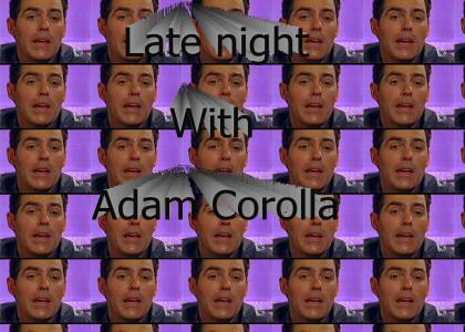 late night W/ Adam Corolla