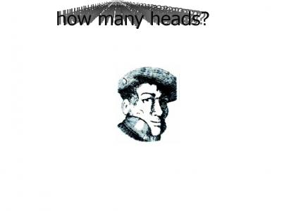 How many heads is there?