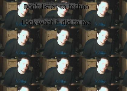 Don't listen to techno