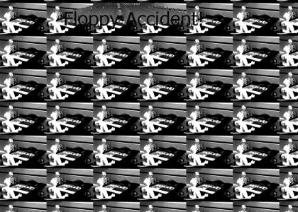 Floppy Accident