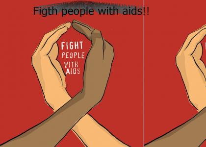 Fight people with aids!
