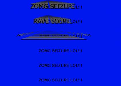 ZZOMG SEIZURE RAVE LOL!!!11