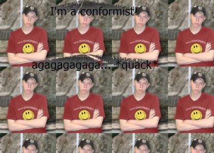 I'm a conformist!