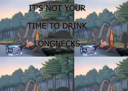 It's not your time to drink, LONGNECKS