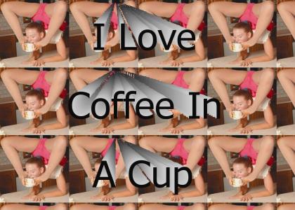 I love coffee in a cup!
