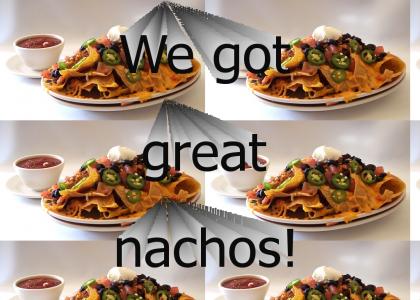We got great nachos!