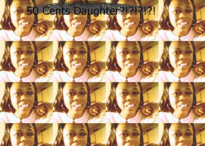 50 Cents Daughter!?!?!