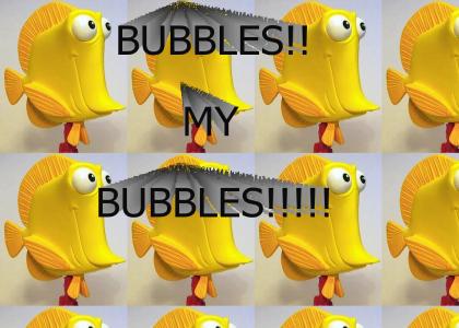 MY BUBBLES!!!