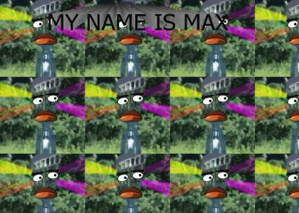 MY NAME IS MAX