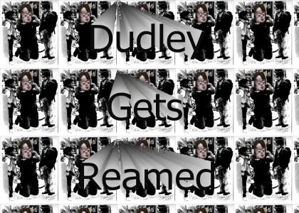 Dudley Gets Reamed