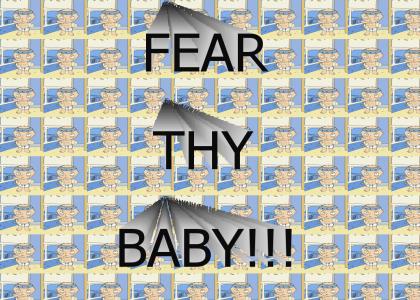 Fear Thby Baby!