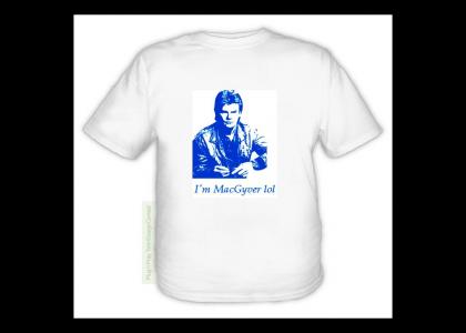 MacGyver TShirt  (It should exist lol)