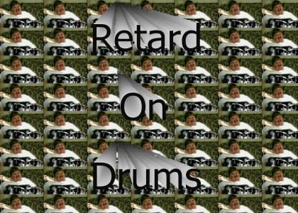 Even retarded people play drums