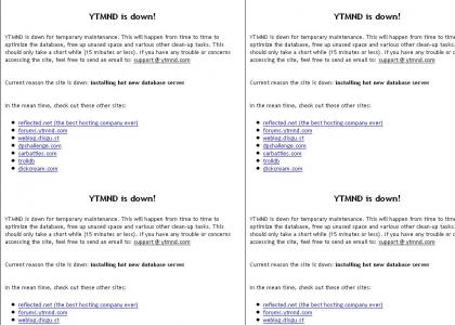 Ytmnd was down .... NOOOO!!!!