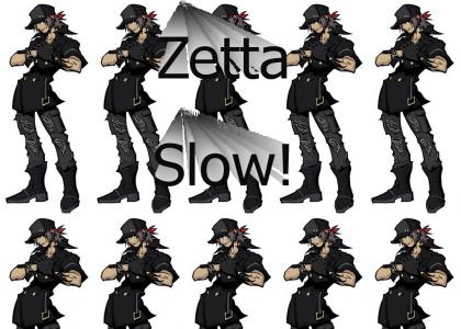 So Zetta Slow!