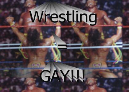 Wrestling = GAY