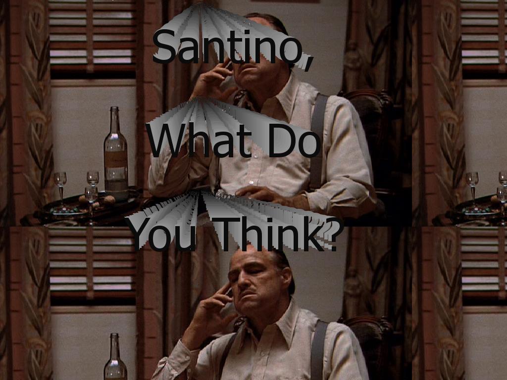 santinowhatdoyouthink