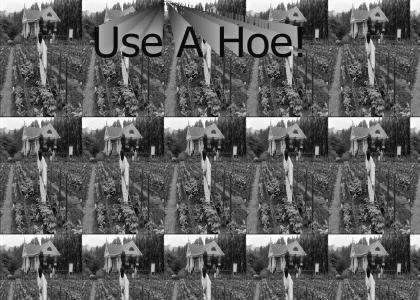 Use A Hoe