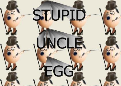 Stupid Uncle Egg