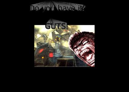Guts, Do you have it