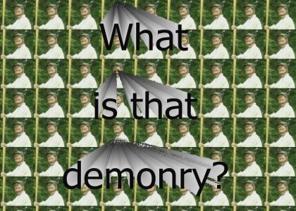 What is that demonry?