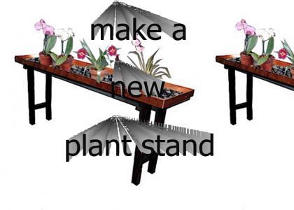 make a new plant stand